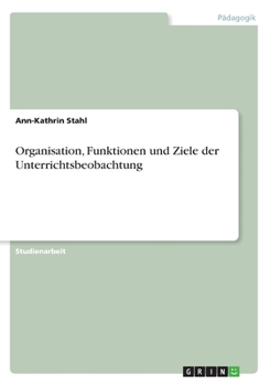 Paperback Organisation, Funktionen und Ziele der Unterrichtsbeobachtung [German] Book