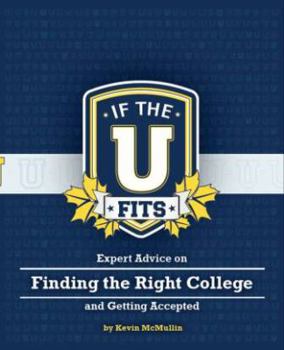 Paperback If the U Fits: Expert Advice on Finding the Right College and Getting Accepted Book