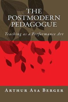 Paperback The Postmodern Pedagogue: Teaching as a Performance Art Book