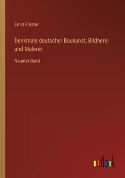 Paperback Denkmale deutscher Baukunst, Bildnerei und Malerei: Neunter Band [German] Book