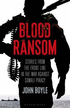 Hardcover Blood Ransom: Stories from the Front Line in the War Against Somali Piracy Book