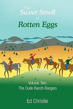 Paperback The Sweet Smell of Rotten Eggs: Volume Two, the Dude Ranch Rangers Book