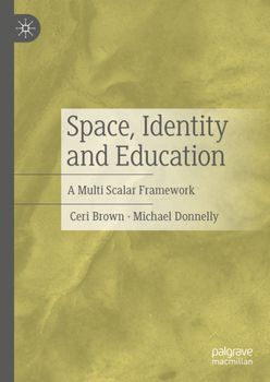 Hardcover Space, Identity and Education: A Multi Scalar Framework Book