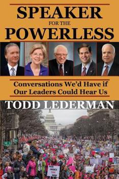 Paperback Speaker for the Powerless: Conversations We'd Have if Our Leaders Could Hear Us Book