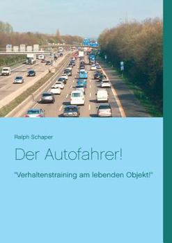 Paperback Der Autofahrer!: "Verhaltenstraining am lebenden Objekt!" [German] Book