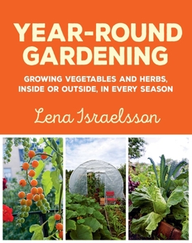 Paperback Year-Round Gardening: Growing Vegetables and Herbs, Inside or Outside, in Every Season Book