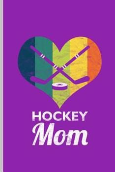 Hockey Mom: Ice Hockey Goalie Player Sports notebooks gift (6"x9") Dot Grid notebook