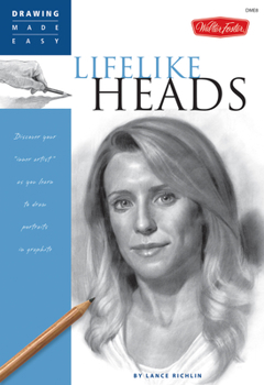 Paperback Lifelike Heads: Discover Your Inner Artist as You Learn to Draw Portraits in Graphite Book