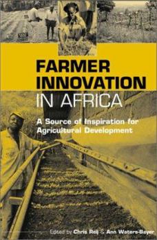 Paperback Farmer Innovation in Africa: A Source of Inspiration for Agricultural Development Book