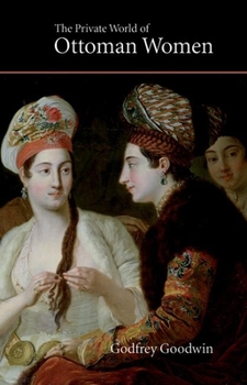 Paperback The Private World of Ottoman Women Book