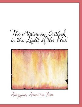 Paperback The Missionary Outlook in the Light of the War Book