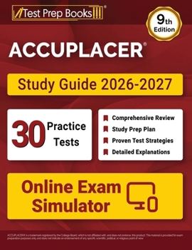 Paperback ACCUPLACER Study Guide 2026-2027: 30 Practice Tests + Online Exam Simulator + ACCUPLACER Test Prep Book Covering Math, Reading, Writing, and Essay [9t Book