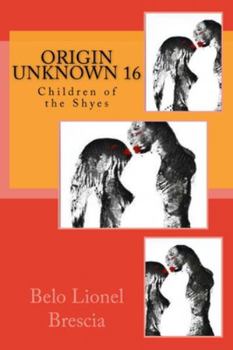 Paperback Origin Unknown 16: Children of the Shyes Book