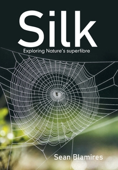 Hardcover Silk: Exploring Nature's Superfibre Book