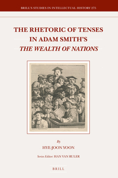 The Rhetoric of Tenses in Adam Smith's <i>the Wealth of Nations</i>