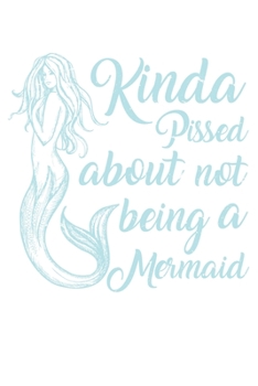 Kinda Pissed About Not Beeing A Mermaid: Unlined / Plain Mermaid Notebook / Journal Sketchbook Gift - Large ( 6 x 9 inches ) - 120 Pages || Softcover