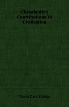 Paperback Christianity's Contributions to Civilization Book