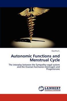 Autonomic Functions and Menstrual Cycle: The interplay between the Sympatho-vagal system and the Ovarian hormones-Oestrogen and Progesterone