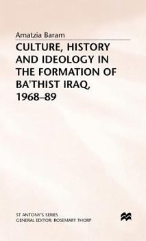 Hardcover Culture, History and Ideology in the Formation of Ba'thist Iraq,1968-89 Book