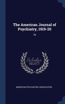 Hardcover The American Journal of Psychiatry, 1919-20: 76 Book
