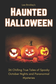 Paperback Haunted Halloween: 26 Chilling True Tales of Spooky October Nights and Paranormal Mysteries Book