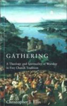 Paperback Gathering: Spirituality and Theology in Free Church Worship Book