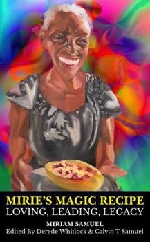 MIRIE’S MAGIC RECIPE: LOVING, LEADING, LEGACY