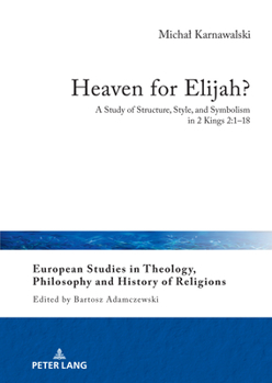 Hardcover Heaven for Elijah?: A Study of Structure, Style, and Symbolism in 2 Kings 2:1-18 Book