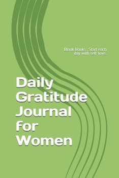 Paperback Daily Gratitude Journal for Women: Blank Books, Start each day with self-love. size 6" x 9", 93 days, 188 pages. Book