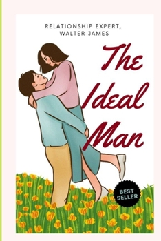 Paperback The Ideal Man: If a Man Has This Qualities Never Let Him Go, Scientist Says. Book