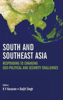 Hardcover South and Southeast Asia: Responding to Changing Geo-political and Security Challenges Book