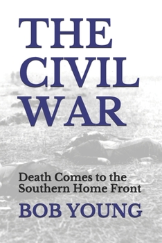 Paperback The Civil War: Death Comes to the Southern Home Front Book