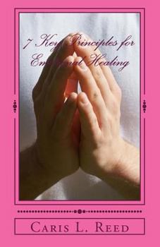 Paperback Seven Key Principles for Emotional Healing: Restoring Your Path towards Emotional Healing Book