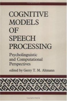 Paperback Cognitive Models of Speech Processing: Psycholinguistic and Computational Perspectives Book