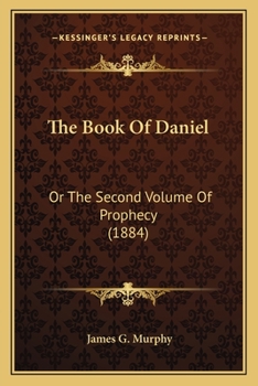 Paperback The Book of Daniel: Or the Second Volume of Prophecy (1884) Book