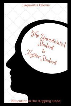 Paperback The Unmotivated Student to Master Student Book
