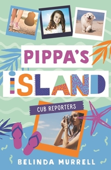 Pippa's Island: Cub Reporters - Book #2 of the Pippa's Island