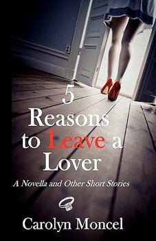 Paperback 5 Reasons to Leave a Lover: A Novella and Other Short Stories Book