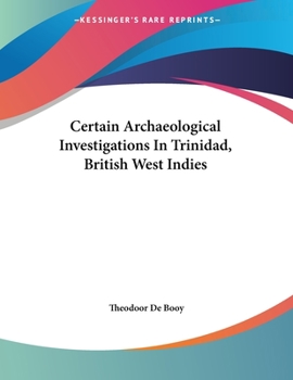 Paperback Certain Archaeological Investigations In Trinidad, British West Indies Book