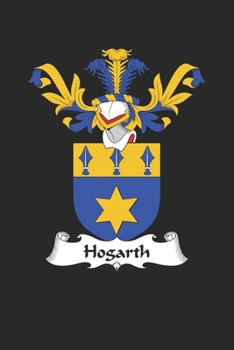 Paperback Hogarth: Hogarth Coat of Arms and Family Crest Notebook Journal (6 x 9 - 100 pages) Book