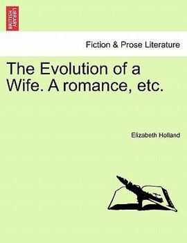 Paperback The Evolution of a Wife. a Romance, Etc. Book