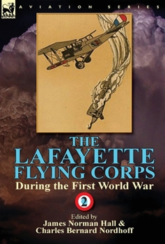 Hardcover The Lafayette Flying Corps-During the First World War: Volume 2 Book