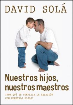 Paperback Nuestros Hijos, Nuestros Maestros: Descubre C?mo La Ense?anza a Tus Hijos Es Un Reflejo de Ti Mismo [Spanish] Book