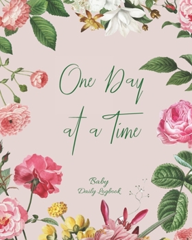 Baby Daily Logbook: Track Eating, Sleeping, Diaper Changes, Activities, Health Status/ Symptoms, and Mood, Makes a Great Gift for new Parents and Ideal to have when Leaving the Baby with the Nanny/ Gr