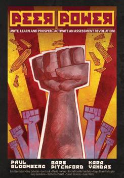 Paperback Peer Power: Unite, Learn and Prosper - Activate an Assessment Revolution Book