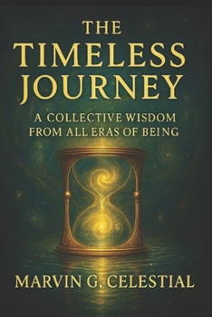 Paperback The Timeless Journey: A Collective Wisdom from All Eras of Being Book