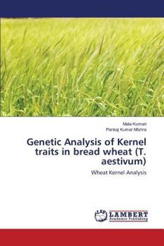 Paperback Genetic Analysis of Kernel traits in bread wheat (T. aestivum) Book