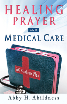 Paperback Healing Prayer and Medical Care: God's Healthcare Plan Book