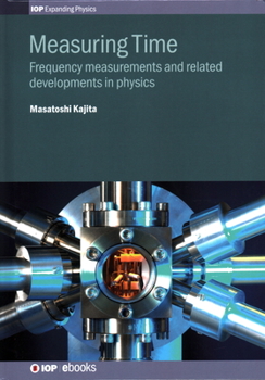 Hardcover Measuring Time: Frequency measurements and related developments in physics Book