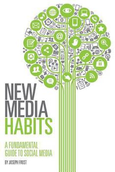 Paperback New Media Habits: A Fundamental Guide to Social Media Book